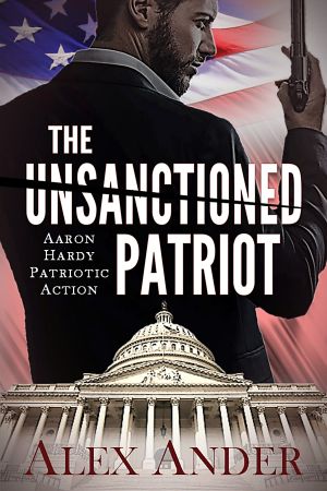 [Aaron Hardy 01] • The Unsanctioned Patriot